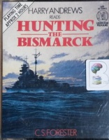 Hunting the Bismarck written by C.S. Forester performed by Harry Andrews on Cassette (Abridged)